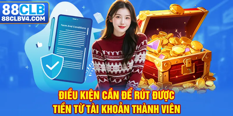 Điều kiện cần để rút được tiền từ tài khoản thành viên