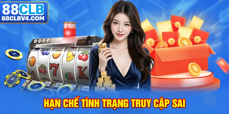 Hạn chế tình trạng truy cập sai