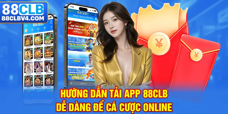 Tải App 88CLB- Hướng dẫn dễ dàng để cá cược online mọi nơi