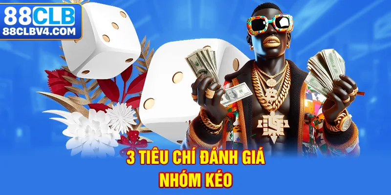 3 tiêu chí đánh giá nhóm kéo