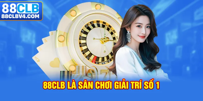 88CLB là sân chơi giải trí số 1