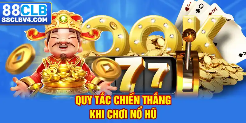 Quy tắc chiến thắng khi chơi nổ hũ