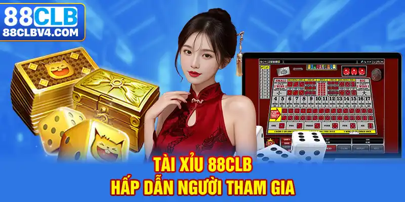 Tài xỉu 88CLB hấp dẫn người tham gia