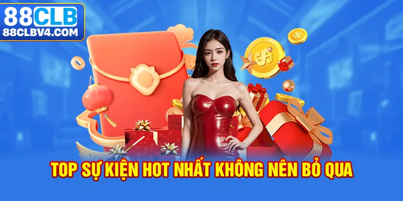 Top sự kiện hot nhất không nên bỏ qua