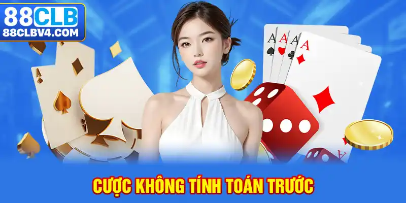 Cược không tính toán trước